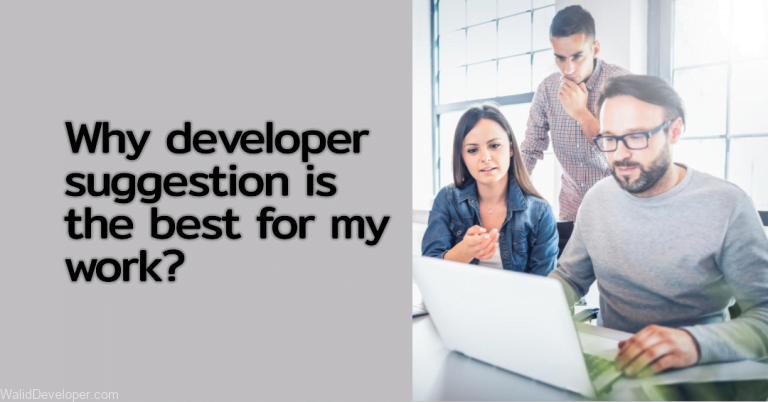 Why developer suggestion is the best for my work? 9 Why developer suggestion is the best for my work?