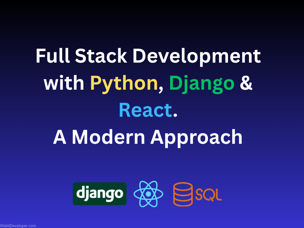 Full Stack Development with Python, Django & React: A Modern Approach
